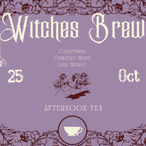 Stay Tuned For - Witch's Brew Afternoon Tea
